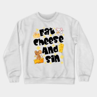 Eat Cheese and Sin Crewneck Sweatshirt